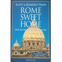 Rome Sweet Home: Our Journey to Catholicism