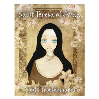 St Teresa of Avila God's Troublemaker